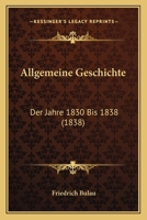 Allgemeine Geschichte: Der Jahre 1830 Bis 1838 (1838) 1160298394 Book Cover