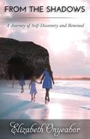 From The Shadows: A Journey of Self-Discovery and Renewal 1627472320 Book Cover