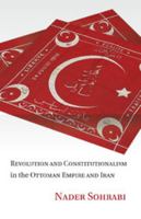 Revolution and Constitutionalism in the Ottoman Empire and Iran 1107458900 Book Cover