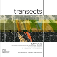 Transects: 100 Years of Landscape Architecture and Regional Planning at the School of Design of the University of Pennsylvania 1941806295 Book Cover