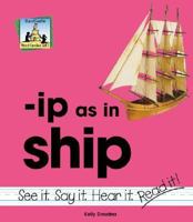Ip As in Ship (Word Families Set 3) 1591972396 Book Cover