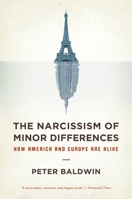 The Narcissism of Minor Differences: How America and Europe Are Alike 0195391209 Book Cover