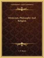 Mysticism, Philosophy And Religion 1425370632 Book Cover