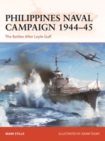 Philippines Naval Campaign 1944–45: The Battles after Leyte Gulf 1472856996 Book Cover