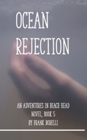 Ocean Rejection: An Adventures in Beach Head novel, book 5 B0H2M4WK7L Book Cover