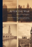 After the war; London, Paris, Rome, Athens, Prague, Vienna, Budapest, Bucharest, Berlin, Sofia, Cobl 102215480X Book Cover