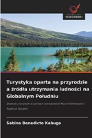 Turystyka oparta na przyrodzie a zródla utrzymania ludnosci na Globalnym Poludniu: Dowody z turystyki w parkach narodowych Mount Kilimanjaro i Ruaha w Tanzanii (Polish Edition) 6208718791 Book Cover