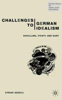 Challenges to German Idealism: Schelling, Fichte and Kant 1403901228 Book Cover