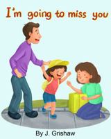 I'm Going to Miss You 0692153411 Book Cover