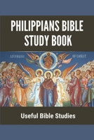 Philippians Bible Study Book: Useful Bible Studies: Facts About The Book Of Philippians B09919RXGC Book Cover