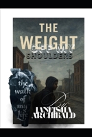 The Weight Off My Shoulders: “The Walk Of My Life” B0FWLND3XL Book Cover