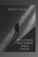 Seguindo sem saber para onde (Portuguese Edition) B0DVBMJQYL Book Cover