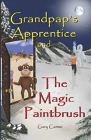 Grandpap's Apprentice and The Magic Paintbrush: A Children’s Fantasy Adventure Chapter Book B0BF31GP48 Book Cover