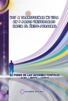 Voy a transformar mi vida en 9 pasos universales hacia el éxito personal: El poder de las acciones positivas B0FTZPC7SR Book Cover