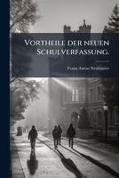 Vortheile der neuen Schulverfassung. 1279796685 Book Cover