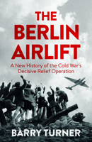 The Berlin Airlift: A New History 1785782401 Book Cover