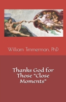 Thanks God for Those "Close Moments" B088JXC268 Book Cover