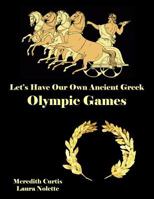 Let's Have Our Own Ancient Greek Olympic Games 1540798402 Book Cover