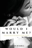 Would I Marry Me? 1978293526 Book Cover