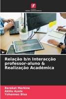 Relação b/n Interacção professor-aluno & Realização Académica (Portuguese Edition) 6204545906 Book Cover