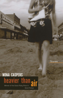 Heavier Than Air: Stories 1558495568 Book Cover