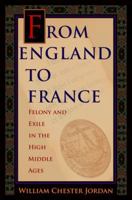 From England to France: Felony and Exile in the High Middle Ages 0691176140 Book Cover