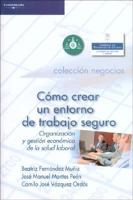 Como Crear UN Entorno de Trabajo Seguro. Organizacion Y Gestion Economica de la Salud Laboral 8497324226 Book Cover