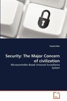 Security: The Major Concern of civilization: Microcontroller Based Universal Surveillance System 3639372131 Book Cover