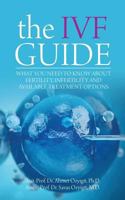 The Ivf Guide: What You Need to Know about Fertility, Infertility and Available Treatment Options 1627342451 Book Cover