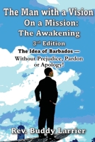 The Man with a Vision on a Mission (3rd edition): The Idea of Barbados - Without Prejudice, Pardon or Apology! 9769622397 Book Cover