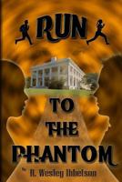 Run to the Phantom 1494706733 Book Cover