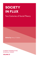 Society in Flux: Two Centuries of Social Theory (Current Perspectives in Social Theory) 180262242X Book Cover