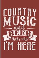 Country Music And Beer That's Why Am Here: Red Dirt Music Lover Blank Lined Notebook 1692739727 Book Cover