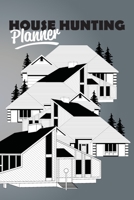 House Hunting Planner: Home Buying Checklist, Real Estate Buying And Organizing, Guide To Buy A New Home, Investment Tracker, Realtors Planner 1710024828 Book Cover