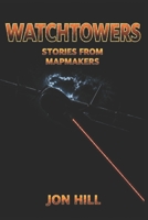 Watchtowers: Stories from Mapmakers B0H66YG5VD Book Cover