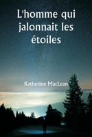 L'homme qui jalonnait les étoiles (French Edition) 9359252999 Book Cover