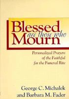 Blessed Are Those Who Mourn; Personalized Prayers of the Faithful for the Funeral Rite With Disk 0877936544 Book Cover