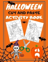 Halloween Cut And Paste Activity Book: Scissors Cutting Skills And Coloring Practice For Kids Ages 4-8 B08KS2W568 Book Cover