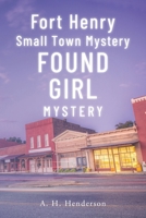 Fort Henry Small Town Mystery: Found Girl Mystery B0HFPP5DDW Book Cover