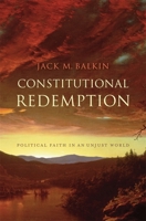 Constitutional Redemption: Political Faith in an Unjust World 0674058747 Book Cover