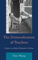 The Demoralization of Teachers: Crisis in a Rural School in China 0739169424 Book Cover