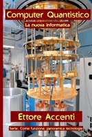 Computer Quantistico: La nuova informatica (LabTecIta) (Italian Edition) 1702379272 Book Cover