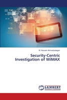 Security-Centric Investigation of WiMAX 3659495670 Book Cover