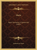 Marta: Opera Semiseria, In Quattro Atti (1863) (Italian Edition) 1120323967 Book Cover