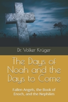 The Days of Noah and the Days to Come: Fallen Angels, the Book of Enoch, and the Nephilim (EPISTLES FOR THE END TIME CHURCH) B0G4GH4H78 Book Cover