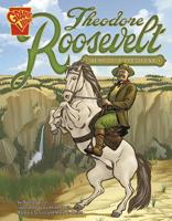 Theodore Roosevelt: Bear of a President (Graphic Biographies series) (Graphic Biographies) 0736879013 Book Cover