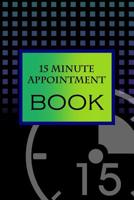 15 Minute Appointment Book: 15 Minute Appointment Book 1082750484 Book Cover