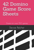 42 Domino Game Score Sheets: Sheets for over 150 games 108746403X Book Cover