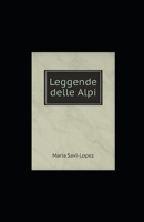 Leggende delle Alpi: Annotato null Book Cover