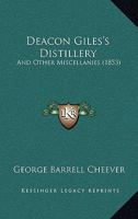 Deacon Giles's Distillery: And Other Miscellanies 1361732512 Book Cover